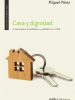 Casa y dignidad:El movimiento de pobladoras y pobladores en Chile