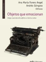 Objetos que emocionan:Testigos materiales del conflicto en América Latina