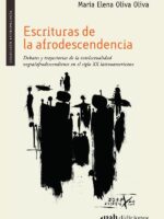 Escrituras de la afrodescendencia:Debates y trayectorias de la intelectualidad negra/afrodescendiente en el siglo XX latinoamericano