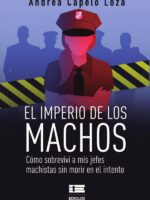 El imperio de los machos:Cómo sobreviví a mis jefes machistas sin morir en el intento