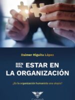 Bien/Malestar en la organización:¿Es la organización humanista una utopía?