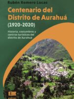 Centenario del Distrito de Aurahuá (1920-2020):Historia, costumbres y centros turísticos del distrito de Aurahuá