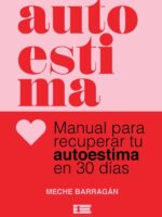 Autoestima.:Manual para recuperar tu autoestima en 30 días