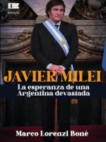 Javier Milei, la esperanza de una Argentina devastada