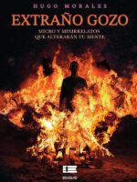 Extraño gozo:Micro y minirrelatos que alterarán tu mente