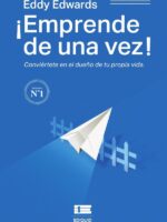 ¡Emprende de una vez! Conviértete en el dueño de tu propia vida