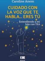 Cuidado con la voz que te habla... eres tú:Entendiendo a mi hijo con TEA