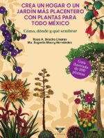 Crea un hogar o un jardín más placentero con plantas para todo México. Cómo, dónde y qué sembrar:Guía ilustrada de 100 plantas