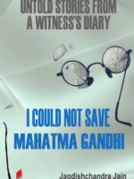 I Could Not Save Mahatma Gandhi:Untold Stories from a Witness’s Diary