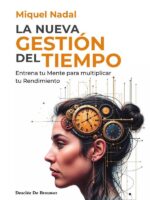 La nueva gestión del tiempo:Entrena tu Mente para multiplicar tu rendimiento