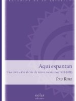 Aquí espantan. Una invitación al cine de terror mexicano (1933-1981)
