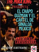 El Chapo Guzman Y El Cartel De Sinaloa Mexico The Mika King:El Chapo Guzman Y EL cartel de Sinaloa Mexico Anécdotas y Curiosidades The Mika King
