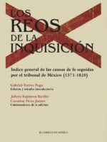 Los reos de la inquisición. :Índice general de las causas de fe seguidas por el tribunal de México (1571-1820). Abecedario de penitenciados (1525-1574). Memoria de los sambenitos (1528-1804)