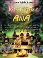 Los niños de Ana: Un viaje de amor y reconciliación vivido desde las aulas, en medio de la crisis política de un país en desarrollo, para aprender a crecer desde el dolor