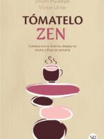 Tómatelo zen:Conecta con tu interior, despeja tu mente y fluye en armonía