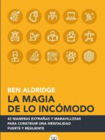 La magia de lo incómodo:43 maneras extrañas y maravillosas para construir una mentalidad fuerte y resiliente