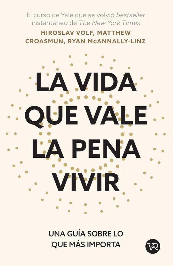 La vida que vale la pena vivir:Una guía sobre lo que más importa