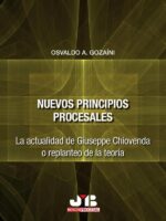 Nuevos principios procesales:La actualidad de Giuseppe Chiovenda o replanteo de la teoría