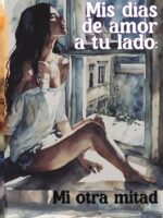Mis días de amor a tu lado:Mi otra mitad