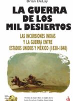 La guerra de los mil desiertos:Las incursiones indias y la guerra entre Estados Unidos y México (1830-1848)