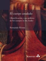 El cuerpo anudado. Objetificación y uso político de los cuerpos en los Andes
