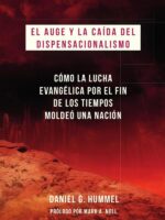 El auge y la caída del dispensacionalismo :Cómo la lucha evangélica por el 3in de los tiempos moldeó una nación