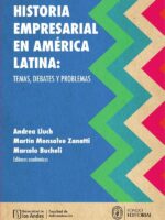 Historia empresarial en América Latina: temas, debates y problemas