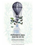 Extranjero aquí, mas no en mí.:Introspección para la inmigración a través de la lectura y la escritura