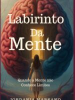 Labirinto Da Mente:Quando a mente não conhece limites