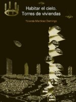 Habitar el cielo. Torres de viviendas:De la vanguardia a la utopia tecnológica