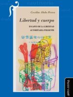 Libertad y cuerpo:Escapes de la libertad autoritaria presente