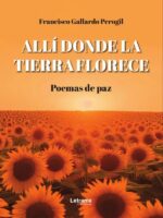 Allí donde la tierra florece. Poemas de paz