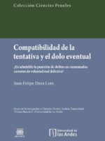 Compatibilidad de la tentativa y el dolo eventual:¿Es admisible la punición de delitos no consumados carentes de voluntad real delictiva?