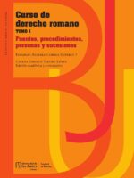 Curso de derecho romano tomo I. Fuentes, procedimientos, personas y sucesiones