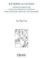 Escribir la ciudad:Crónicas urbanas de Carlos Drummond de Andrade, Maria Judite de Carvalho y Jacques Réda