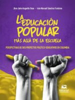 La educación popular más allá de la escuela:Perspectivas de dos proyectos político-educativos en Colombia