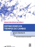 Ideas en Educación II:Definiciones en tiempos de cambio