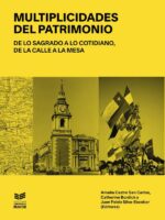 Multiplicidades del Patrimonio:De lo sagrado a lo cotidiano, de la calle a la mesa