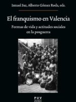 El franquismo en Valencia:Formas de vida y actitudes sociales en la posguerra