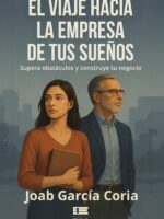 El viaje hacia la empresa de tus sueños:Supera obstáculos y construye tu negocio