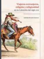 Viajeros extranjeros, religión y religiosidad en la Colombia del siglo XIX