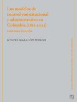 Los modelos de control constitucional y administrativo en Colombia (1811-2023):Segunda Edición