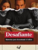 Desafiante:Historias para desentumir el oficio