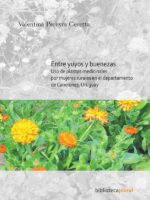 Entre yuyos y buenezas:Uso de plantas medicinales por mujeres rurales en el departamento de Canelones, Uruguay