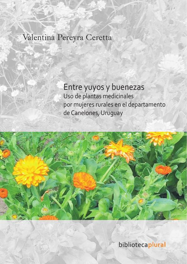 Entre yuyos y buenezas:Uso de plantas medicinales por mujeres rurales en el departamento de Canelones, Uruguay