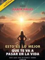 Esto es lo mejor que te va a pasar en la vida: Más que una historia sobre cáncer