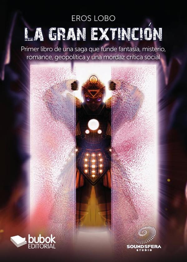 La gran extinción:Primer libro de una saga que funde fantasía, misterio, romance, geopolítica y una mordaz crítica social