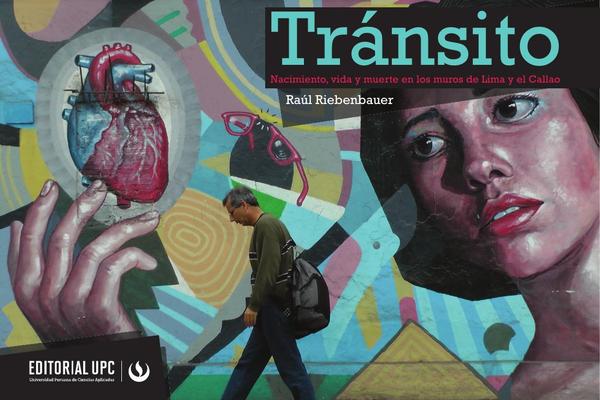 Tránsito:Nacimiento, vida y muerte en los muros de Lima y el Callao