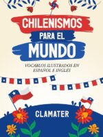 Chilenismos Para El Mundo:Vocablos Ilustrados en Español e Inglés