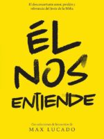 Él nos entiende:El desconcertante amor, perdón y relevancia del Jesús de la Biblia